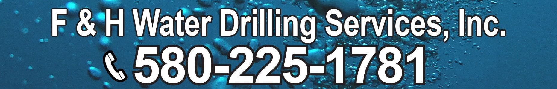 F & H Water Drilling Services, Inc. with phone number 580-225-1781 on an underwater bubble background.